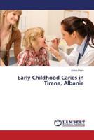 Early Childhood Caries in Tirana, Albania 3659830259 Book Cover