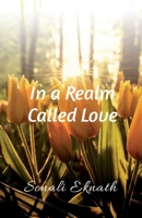 In a Realm called love: poetic verses that wander through the memory lane of love B0GSBTNN8P Book Cover