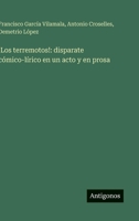 !Los terremotos!: disparate cómico-lírico en un acto y en prosa 356390961X Book Cover