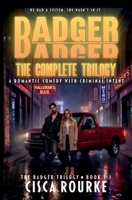 BADGER: The Complete Trilogy: A Romantic Comedy with Criminal Intent (The Badger Trilogy) 9199122359 Book Cover