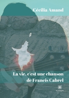 La vie, c'est une chanson de Francis Cabrel null Book Cover