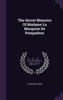 The Secret Memoirs of Madame la Marquise de Pompadour 1017482144 Book Cover