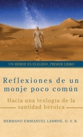 Reflexiones de un Monje Poco Común : Hacia una Teología de la Santidad Heroica 1963123107 Book Cover