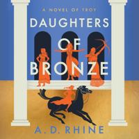 Daughters of Bronze: A Novel of Troy 0593474805 Book Cover