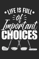 Life is full of important choices: Funny Golf Racket Golfer Notebook 6x9 Inches 120 dotted pages for notes, drawings, formulas Organizer writing book planner diary 1712448692 Book Cover