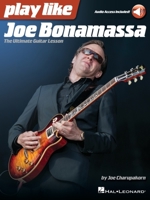Play like Joe Bonamassa: The Ultimate Guitar Lesson - book with online audio by Joe Charupakorn 1540056015 Book Cover