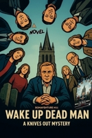 Wake up Dead man: A knives Out Mystery NOVEL B0FRR6P36P Book Cover