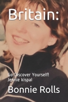 Britain:: Go Discover Yourself! Jennie kispal B087R7ZLP4 Book Cover