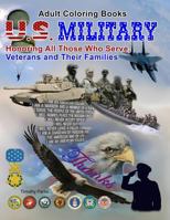 Adult Coloring Books U. S. Military Honoring All Those Who Serve: 65 Grayscale Coloring Pages 172005018X Book Cover