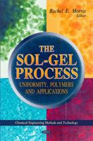 The Sol-Gel Process: Uniformity, Polymers and Applications 1617613215 Book Cover