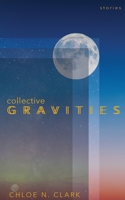 Collective Gravities: Stories 173346638X Book Cover