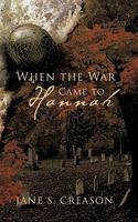 When the War Came to Hannah 1426961839 Book Cover