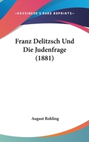 Franz Delitzsch Und Die Judenfrage (1881) 1161173897 Book Cover
