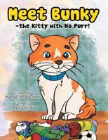 Meet Bunky - the Kitty with No Purr! 148362479X Book Cover