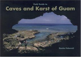 Field Guide to Caves and Karst of Guam 1573061794 Book Cover