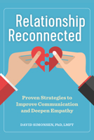 Relationship Reconnected: Proven Strategies to Improve Communication and Deepen Empathy 1641525967 Book Cover