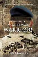 Adventures of a Cold-War Warrior! 1528926242 Book Cover