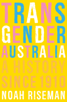 Transgender Australia: A History Since 1910 0522879322 Book Cover