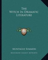 The Witch In Dramatic Literature 1425368387 Book Cover