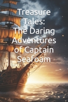 Treasure Tales: The Daring Adventures of Captain Seafoam B0C91RW23H Book Cover