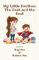My Little Brother: The Pest and the Best B0F9YXTHR4 Book Cover