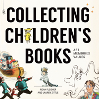 Collecting Children's Books: Art, Memories, Values 1440245290 Book Cover
