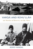 Varq and Rhu'llh: 101 Stories of Bravery on the Move 0648901459 Book Cover