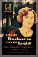 City of Darkness, City of Light: Emigre Filmmakers in Paris, 1929-1939 (Amsterdam University Press - Film Culture in Transition) 9053566341 Book Cover