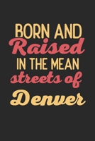 Born And Raised In The Mean Streets Of Denver: 6x9 - notebook - dot grid - city of birth 1675217092 Book Cover