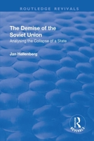 The Demise of the Soviet Union: Analysing the Collapse of a State 1138728314 Book Cover