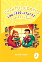 Cuentos Cortos con Preguntas de Comprensión 2: Para niños de 6 a 8 años B0F1KFD11Y Book Cover