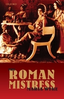 The Roman Mistress: Ancient and Modern Representations 0199228337 Book Cover
