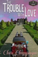 The Trouble with Love: The Mason Siblings Series 1945502126 Book Cover