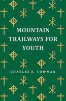 Mountain Trailways for Youth: Devotions for Young People 0310376416 Book Cover