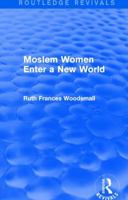 Routledge Revivals: Moslem Women Enter a New World 1163196096 Book Cover