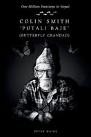 One Million Footsteps in Nepal: Colin Smith ‘Putali Baje’ (Butterfly Grandad) 1917329954 Book Cover