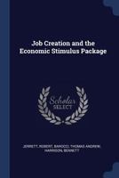 Job Creation and the Economic Stimulus Package 1376994275 Book Cover