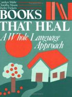 Books That Heal: A Whole Language Approach 0872878295 Book Cover