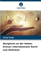 Navigieren an der letzten Grenze: Internationales Recht zum Weltraum (German Edition) 6207753887 Book Cover
