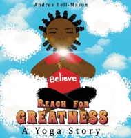 Reach For Greatness: A Yoga Story 1312161981 Book Cover