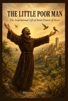 THE LITTLE POOR MAN: The Inspirational Life of Saint Francis of Assisi B0H1WRD2HK Book Cover