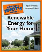 The Complete Idiot's Guide to Renewable Energy for Your Home 1592579175 Book Cover