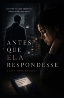 ANTES QUE ELA RESPONDESSE (Portuguese Edition) B0H23M8YHJ Book Cover