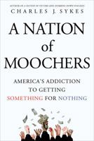 A Nation of Moochers: America's Addiction to Getting Something for Nothing A Nation of Moochers 1250022320 Book Cover