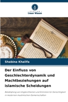 Der Einfluss von Geschlechterdynamik und Machtbeziehungen auf islamische Scheidungen (German Edition) 6203288837 Book Cover