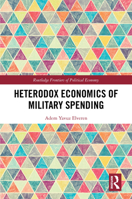 Heterodox Economics of Military Spending (Routledge Frontiers of Political Economy) 1032871350 Book Cover