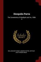 Diospolis Parva: The Cemeteries of Abadiyeh and Hu, 1898-9 1016259271 Book Cover