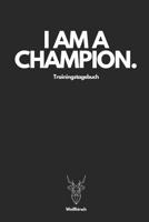 I Am A Champion Trainingstagebuch - Wei�hirsch: A5 Trainingstagebuch f�r Krafttraining - Fitness Studio - Bodybuilding - Cardio - Erfolgskontrolle - Trainingseinheiten - Sporttagebuch f�r Sportler, Bo 1076218598 Book Cover