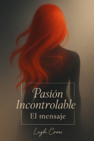 Pasion Incontrolable: El Mensaje 1493598406 Book Cover