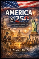 AMERICA @ 250: Reflections on a Nation’s Past, Present, and Future B0GGC94QWM Book Cover